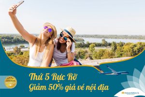 Khuyến mãi giảm 50% giá vé nội địa nhân thứ 5 rực rỡ