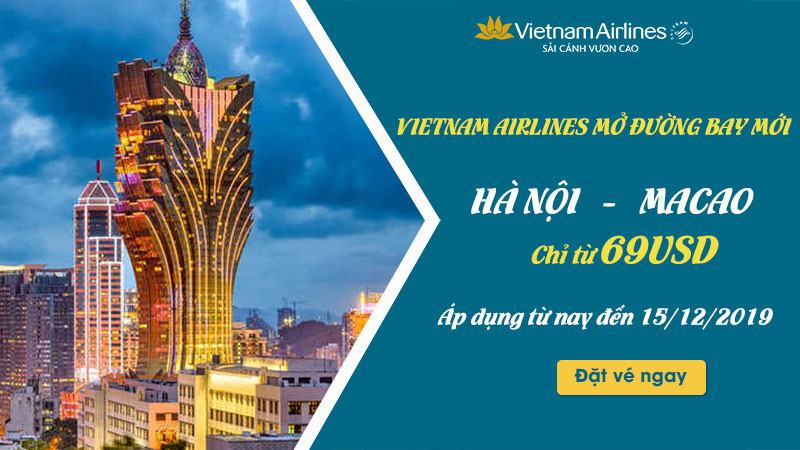 Bay thẳng Hà Nội – Macao chỉ 69 USD khuyến mãi Vietnam Airlines