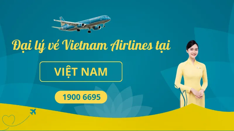 Đại lý Phòng vé Vietnam Airlines tại Việt Nam